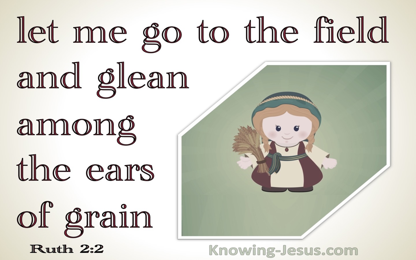 Ruth 2:2 Let Me Go To The Field And Glean Among The Ears Of Grain (sage)